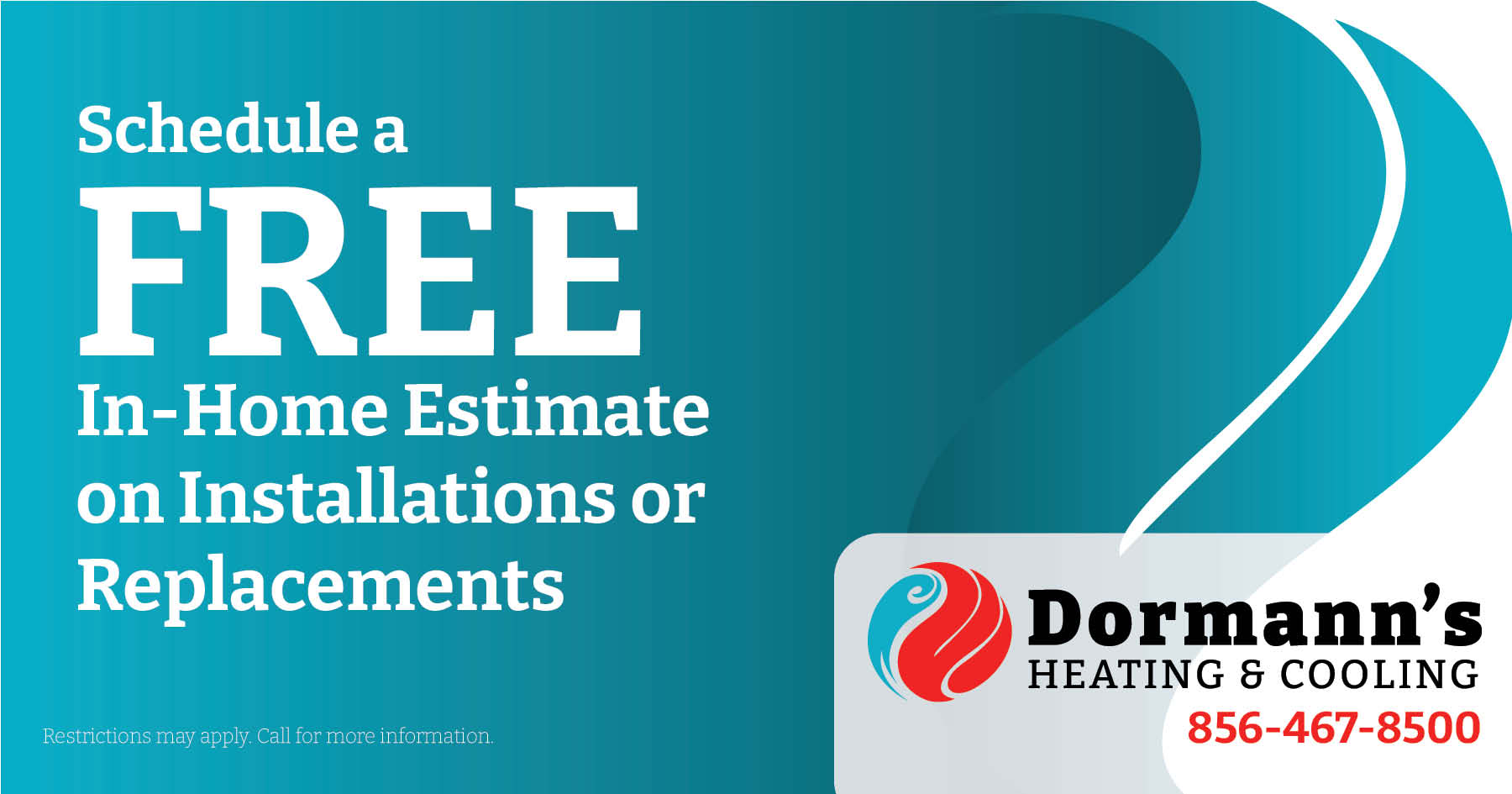 Dormann's Heating & Cooling HVAC special to schedule a free in-home estimate on installations or replacements today!